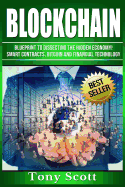 Blockchain: Blueprint to Dissecting the Hidden Economy! - Smart Contracts, Bitcoin and Financial Technology