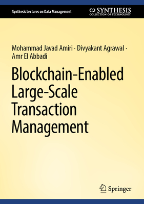 Blockchain-Enabled Large-Scale Transaction Management - Amiri, Mohammad Javad, and Agrawal, Divyakant, and El Abbadi, Amr