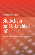 Blockchain for 5g-Enabled Iot: The New Wave for Industrial Automation