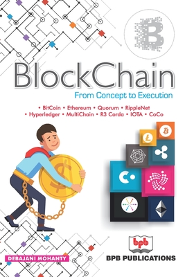 BlockChain: From Concept to Execution - Mohanty, Debajani