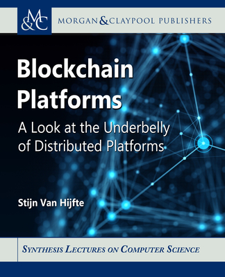 Blockchain Platforms: A Look at the Underbelly of Distributed Platforms - Van Hijfte, Stijn