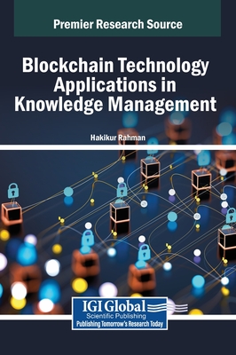 Blockchain Technology Applications in Knowledge Management - Rahman, Hakikur (Editor)