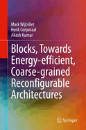 Blocks, Towards Energy-Efficient, Coarse-Grained Reconfigurable Architectures