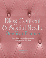 Blog Content & Social Media One-Year Planner: Plan Posts, Set Goals, Track Traffic and Engagement, and Create a Quick Reference for Brand Consistency!