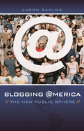 Blogging America: The New Public Sphere