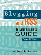 Blogging and RSS: A Librarian's Guide