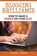 Blogging Brilliance: How to Make a Bundle on Your Blog