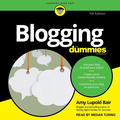 Blogging for Dummies: 7th Edition - Tusing, Megan (Read by), and Bair, Amy Lupold