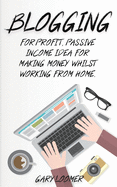 Blogging: For profit, passive income idea for making money whilst working from Home