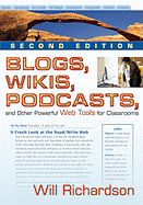 Blogs, Wikis, Podcasts, and Other Powerful Web Tools for Classrooms