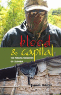 Blood and Capital: The Paramilitarization of Colombia - Hristov, Jasmin