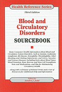 Blood and Circulatory Disorders Sourcebook: Basic Consumer Health Information about Blood and Circulatory System Disorders, Such as Anemia, Leukemia, Lymphoma, Rh Disease, Hemophilia, Thrombophilia, Other Bleeding and Clotting Deficiencies, and Artery...