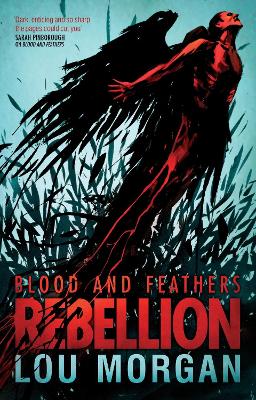 Blood and Feathers: Rebellion - Morgan, Lou