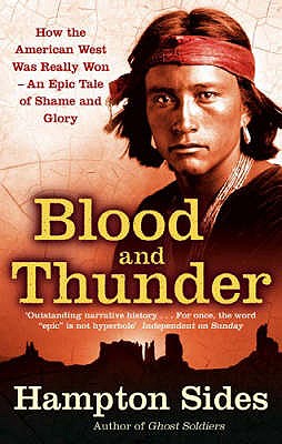 Blood And Thunder: An Epic of the American West - Sides, Hampton