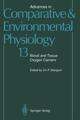 Blood and Tissue Oxygen Carriers - Mangum, Charlotte P (Contributions by), and Brouwer, M (Contributions by), and Decker, Heinz (Contributions by)