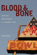 Blood & Bone: Truth and Reconciliation in a Southern Town