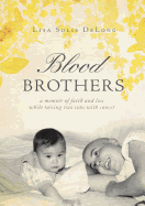 Blood Brothers: A Memoir of Faith and Loss While Raising Two Sons with Cancer