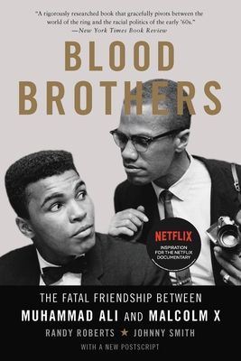 Blood Brothers: The Fatal Friendship Between Muhammad Ali and Malcolm X - Roberts, Randy, and Smith, Johnny