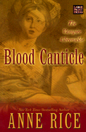 Blood Canticle - Rice, Anne, Professor