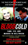 Blood Cold:: Fame, Sex, and Murder in Hollywood