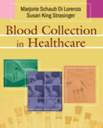 Blood Collection in Healthcare - Di Lorenzo, Marjorie Schaub, and Strasinger, Susan King, DA, MT(ASCP)