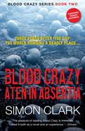 Blood Crazy Aten In Absentia: Three years after 'The Day', the world remains a deadly place...