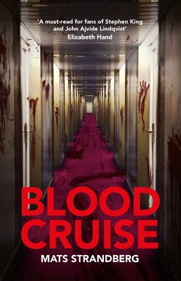 Blood Cruise: A thrilling chiller from the 'Swedish Stephen King' - Strandberg, Mats, and Broome, Agnes (Translated by)