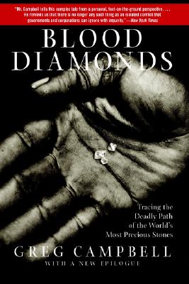 Blood Diamonds: Tracing the Deadly Path of the World's Most Precious Stones - Campbell, Greg