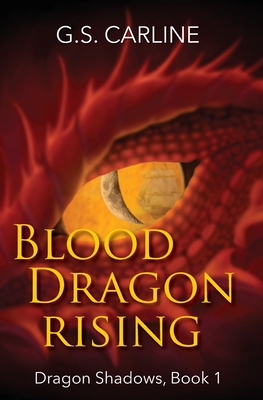 Blood Dragon Rising: Dragon Shadows Book 1 - Carline, G S