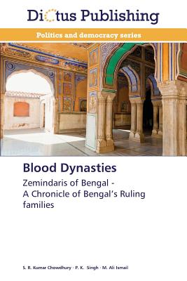 Blood Dynasties - Kumar Chowdhury S R, and Singh P K, and Ismail M Ali