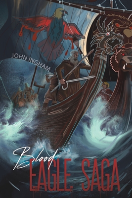 Blood-Eagle Saga - Ingham, John