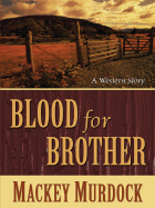 Blood for Brother: A Bonnet for Bess: A Western Story