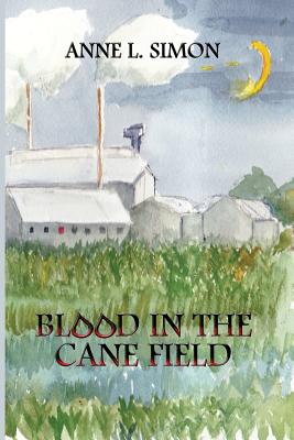 Blood in the Cane Field - Simon, Anne L