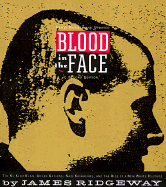 Blood in the Face: The Ku Klux Klan, Aryan Nations, Nazi Skinheads, and the Rise of a New White Culture - Ridgeway, James