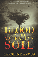 Blood in the Valencian Soil: Love and Hate Hidden in the Legacy of the Spanish Civil War