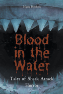 Blood in the Water: Tales of Shark Attack Horror