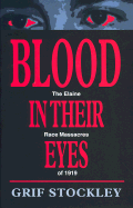 Blood in Their Eyes: The Elaine Race Massacres of 1919 (C)