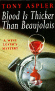 Blood is Thicker Than Beaujolais - Aspler, Tony