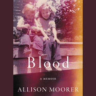 Blood Lib/E: A Memoir