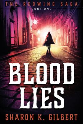 Blood Lies: Book One of The Redwing Saga - Gilbert, Sharon K