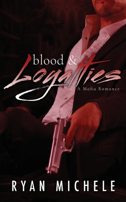 Blood & Loyalties: A Mafia Romance - Michele, Ryan