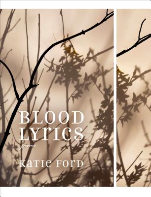 Blood Lyrics: Poems - Ford, Katie