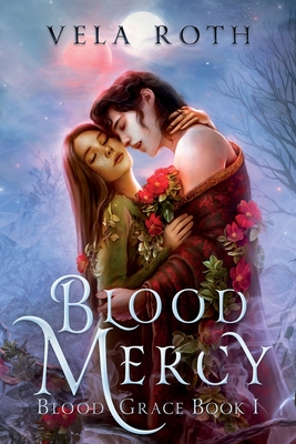 Blood Mercy: A Fantasy Romance - Roth, Vela