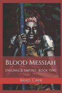 Blood Messiah: Enigmas & Empires: Book Two
