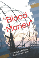 "Blood Money": A Private Military Contractor's story