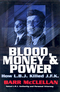Blood, Money & Power: How L.B.J. Killed J.F.K.