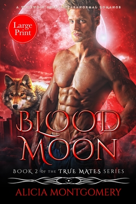 Blood Moon (Large Print): A Werewolf Shifter Paranormal Romance - Montgomery, Alicia