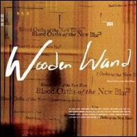 Blood Oaths of the New Blues - Wooden Wand