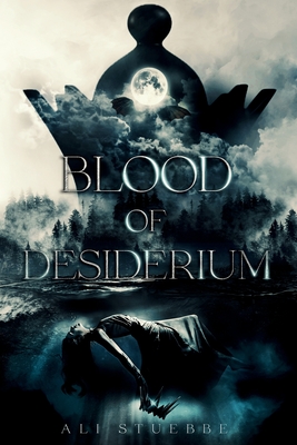 Blood of Desiderium - Stuebbe, Ali