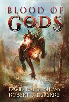 Blood of Gods - Dalglish, David, and Duperre, Robert J